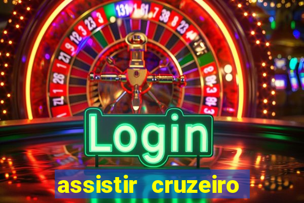 assistir cruzeiro ao vivo hd